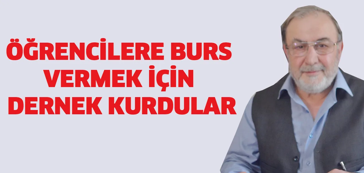 Öğrencilere burs vermek için dernek kurdular
