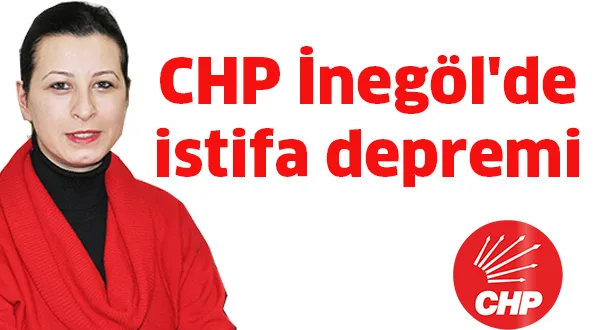 CHP İnegöl'de istifa depremi