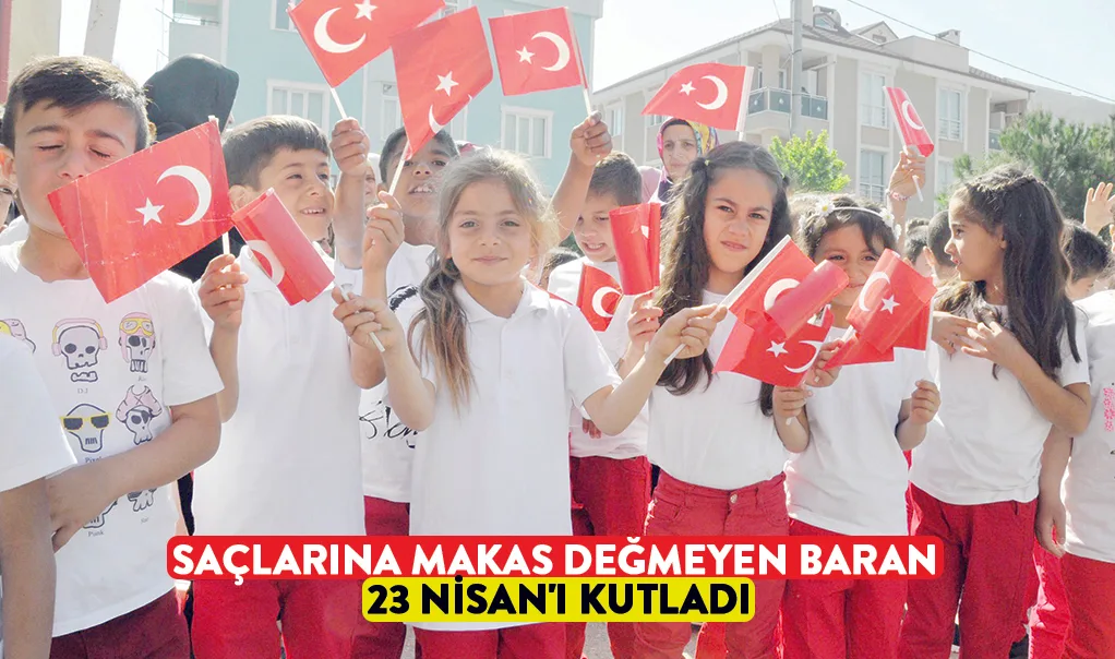 Saçlarına makas değmeyen Baran 23 Nisan'ı kutladı