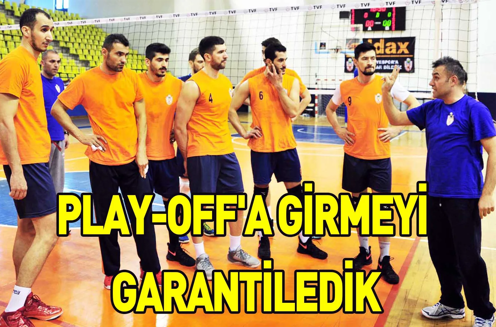 PLAY-OFF'A GİRMEYİ GARANTİLEDİK