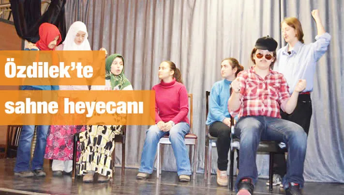 Özdilek’te sahne heyecanı