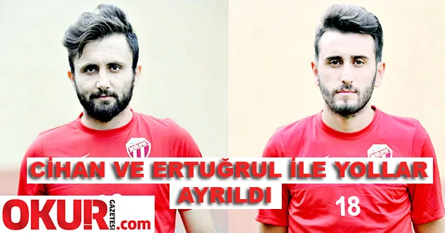 Cihan ve Ertuğrul ile yollar ayrıldı