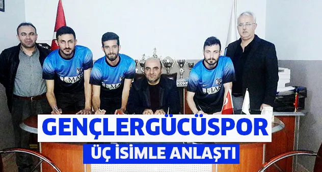 Gençlergücü 3 isimle anlaştı