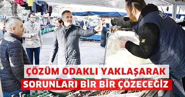 Çözüm odaklı yaklaşarak sorunları bir bir çözeceğiz