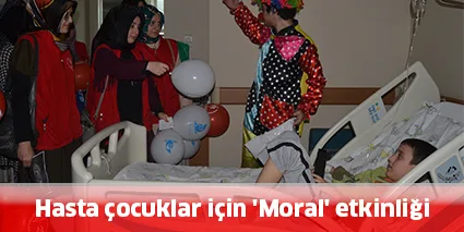 Hasta çocuklar için 'Moral' etkinliği
