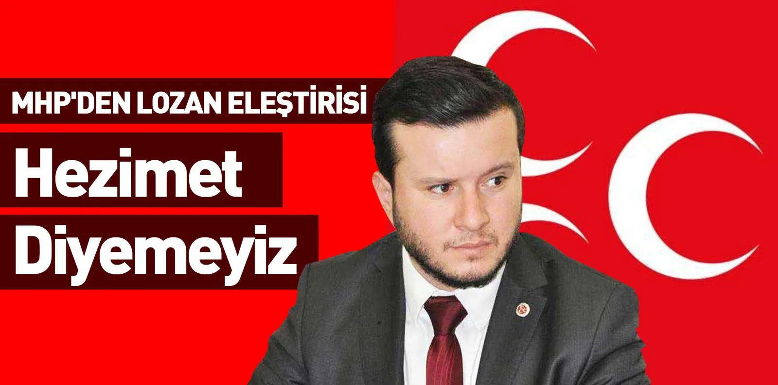 MHP'DEN LOZAN ELEŞTİRİSİ Hezimet diyemeyiz