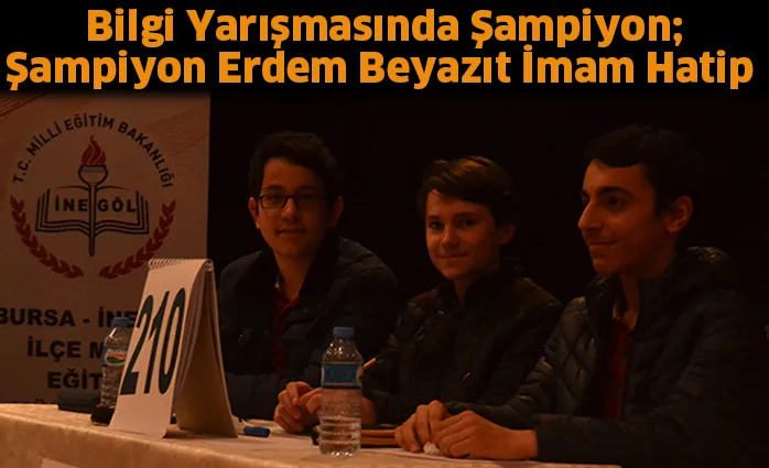 Bilgi Yarışmasında Şampiyon; Şampiyon Erdem Beyazıt İmam Hatip