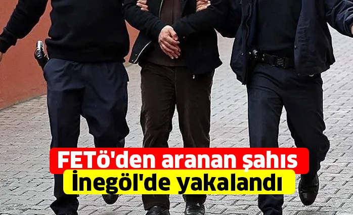FETö'den aranan şahıs İnegöl'de yakalandı
