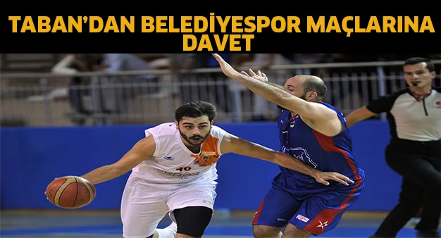 Taban'dan Belediyespor maçlarına davet