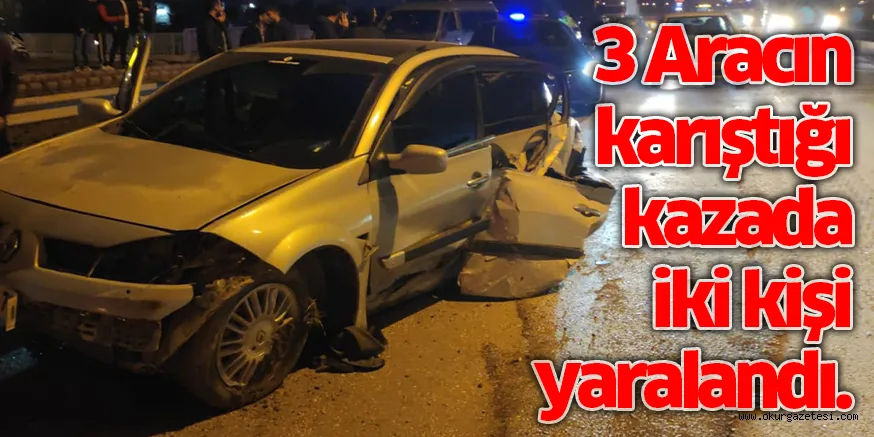3 Aracın karıştığı kazada iki kişi yaralandı.