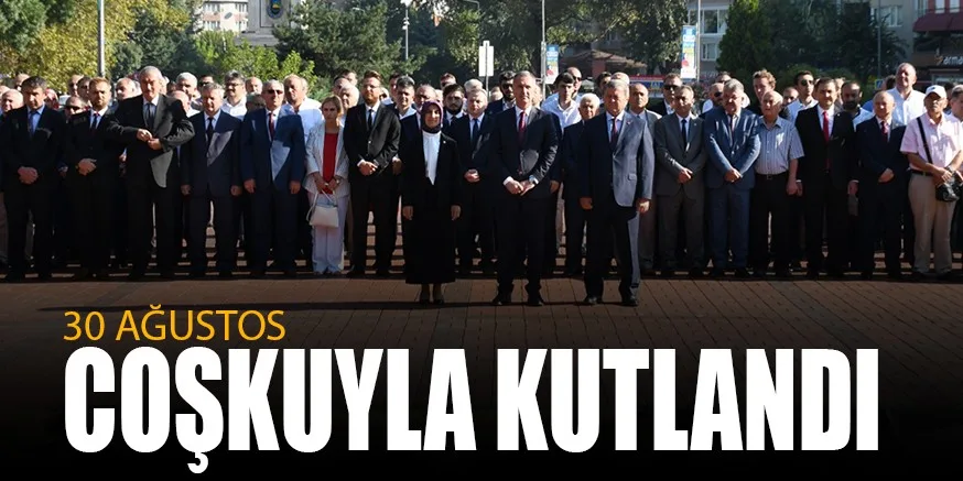 30 AĞUSTOS COŞKUYLA KUTLANDI