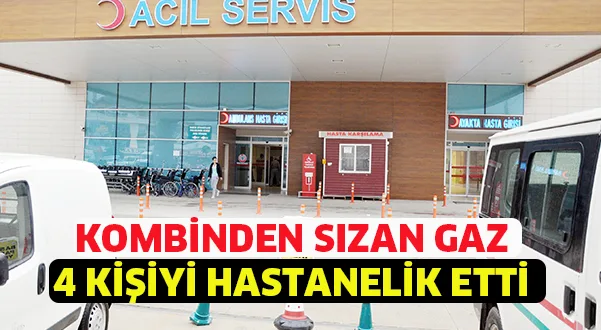 Kombiden sıza gaz 4 kişiyi hastanelik etti