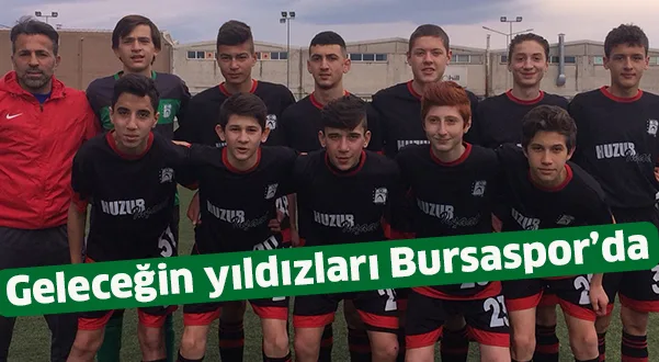 Geleceğin yıldızları Bursaspor'da