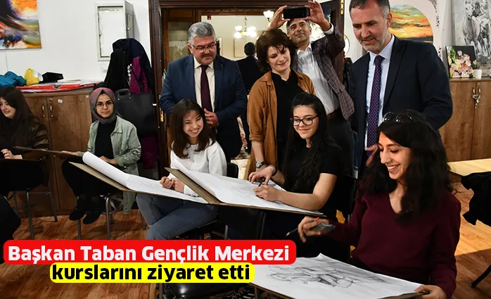 Başkan Taban Gençlik Merkezi kurslarını ziyaret etti