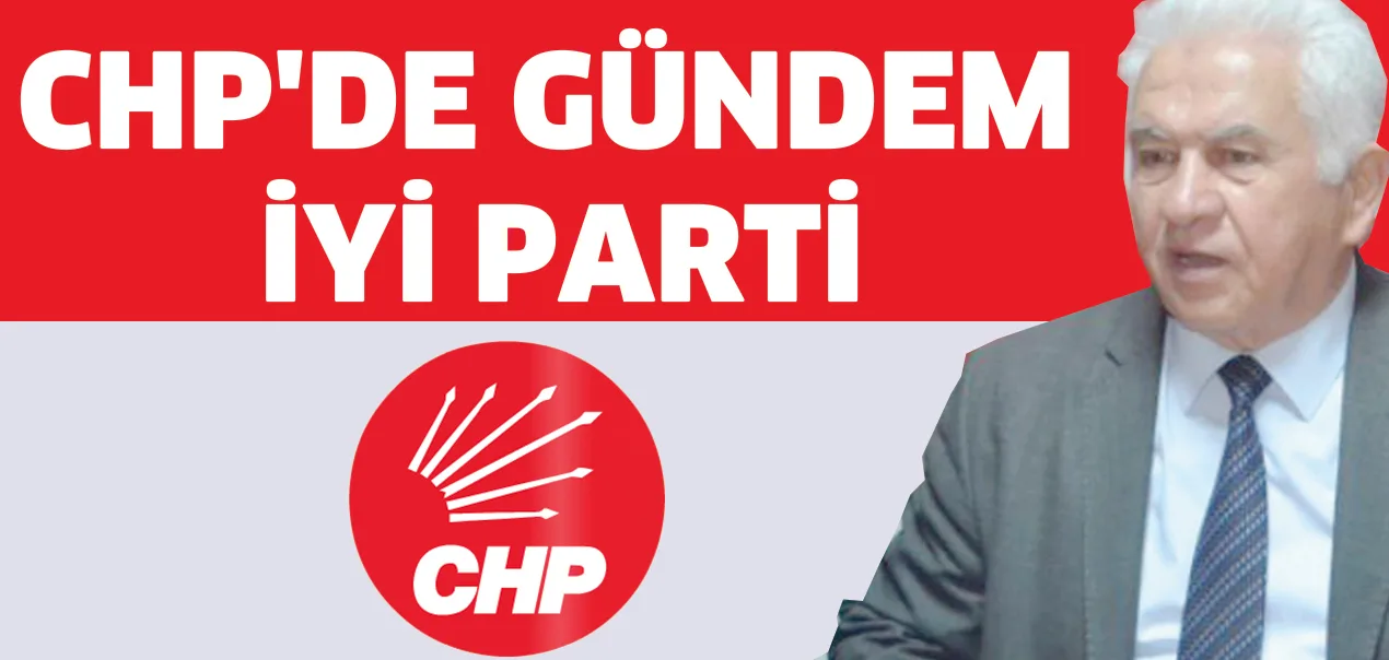 CHP'de gündem İyi parti