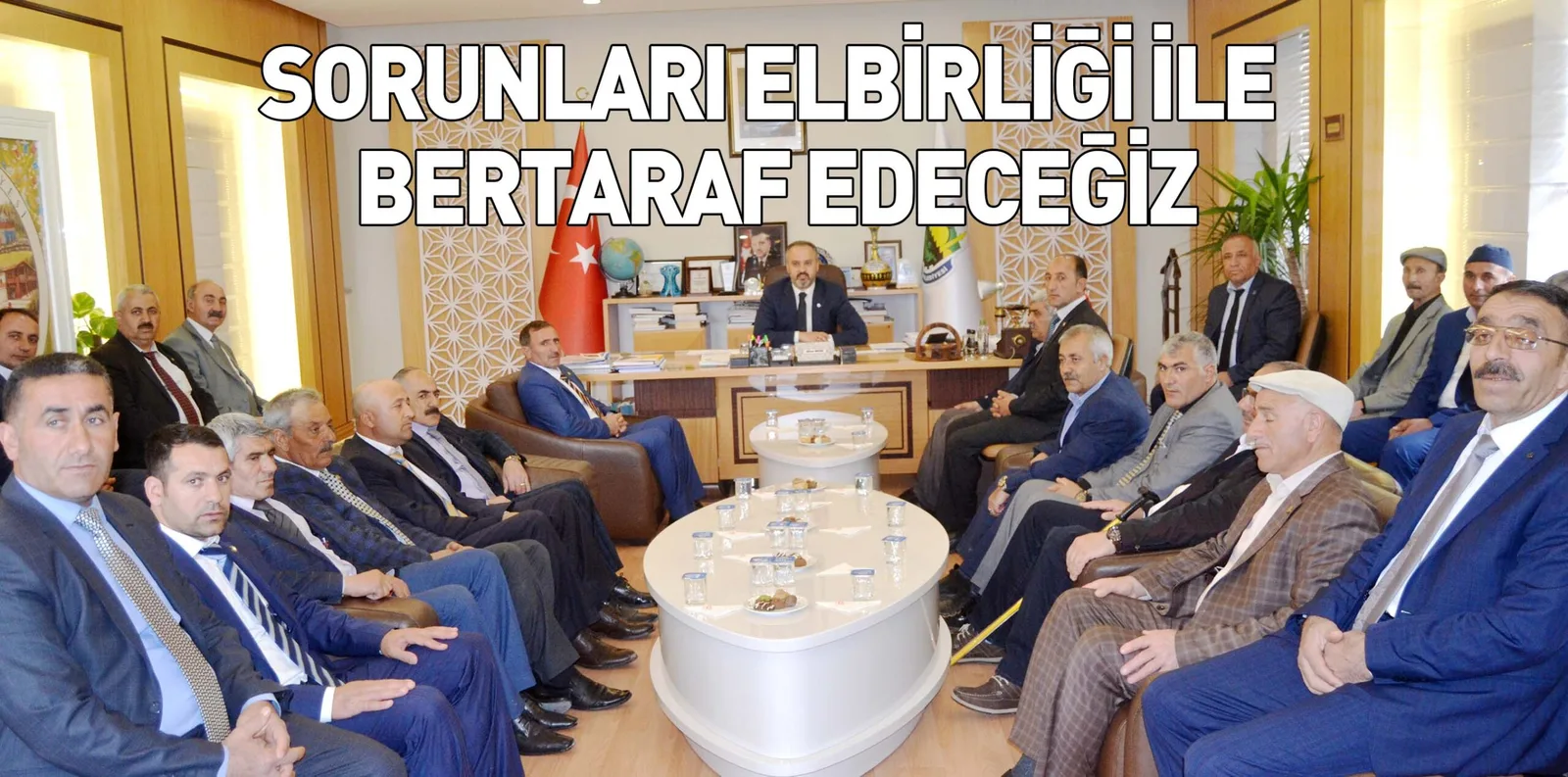 SORUNLARI ELBİRLİĞİ İLE BERTARAF EDECEĞİZ