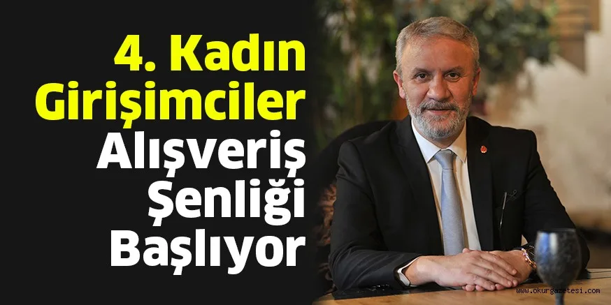 4. Kadın Girişimciler Alışveriş Şenliği Başlıyor