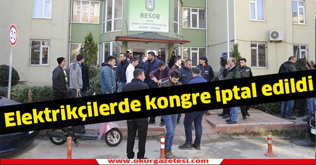 Elektrikçilerde kongre iptal edildi