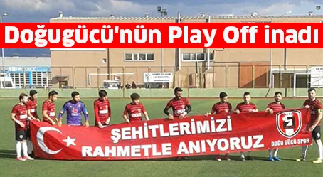 Doğugücü'nün Play Off inadı