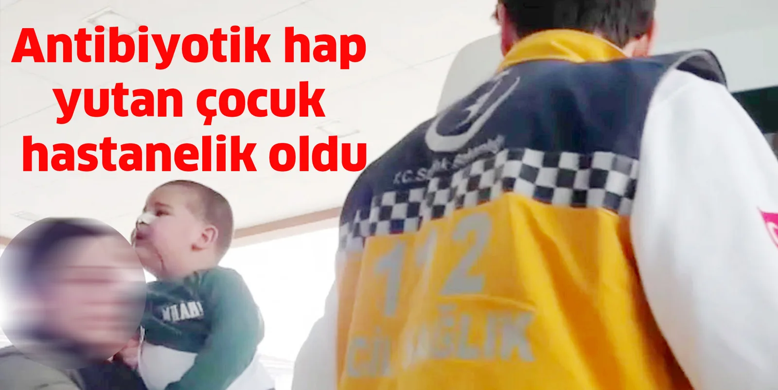 Antibiyotik hap yutan çocuk hastanelik oldu