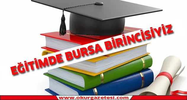Eğitimde Bursa birincisiyiz