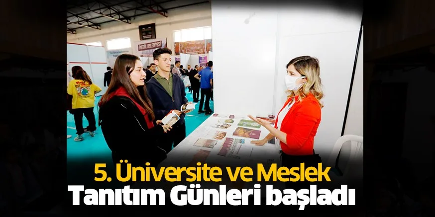 5. Üniversite ve Meslek Tanıtım Günleri başladı