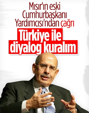 Mısır'ın eski Cumhurbaşkanı Yardımcısı El-Baradey'den Arap ülkelerine Türkiye çağrısı