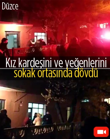 Düzce'de kız kardeşini ve yeğenlerini dövdü