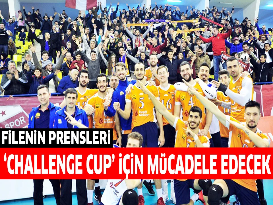 FiLENiN PRENSLERi ‘CHALLENGE CUP’ iÇiN MüCADELE EDECEK