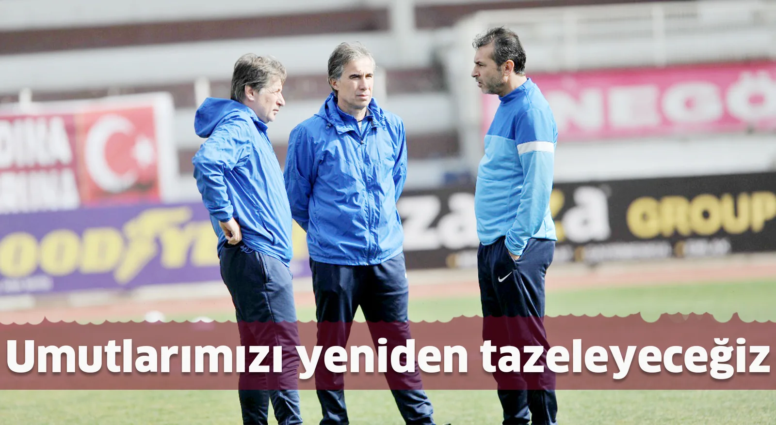 Umutlarımızı yeniden tazeleyeceğiz