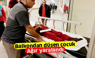 Balkondan düşen çocuk ağır yaralandı