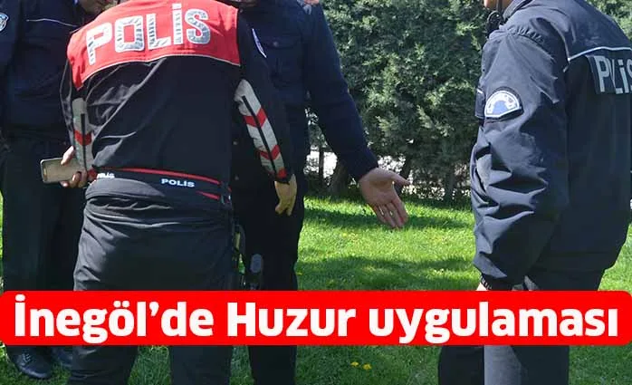 İnegöl’de Huzur uygulaması