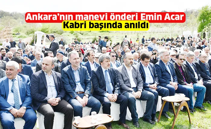 Ankara’nın manevi önderi Emin Acar kabri başında anıldı