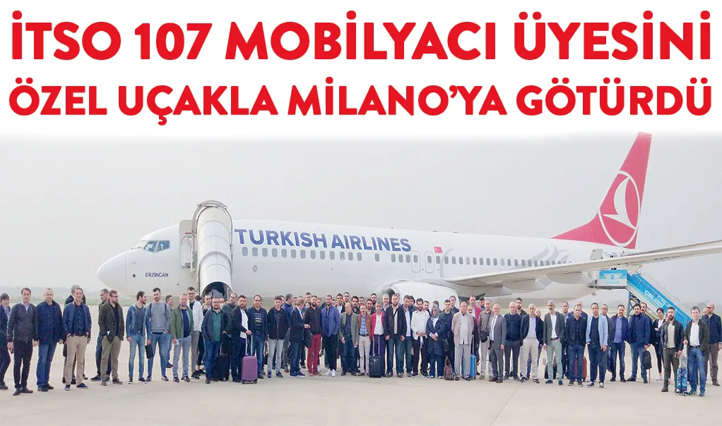 iTSO 107 mobilyacı üyesini özel uçakla Milano’ya götürdü