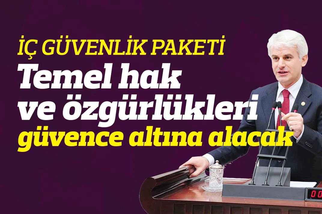 İÇ GÜVENLİK PAKETİ Temel hak ve özgürlükleri güvence altına alacak