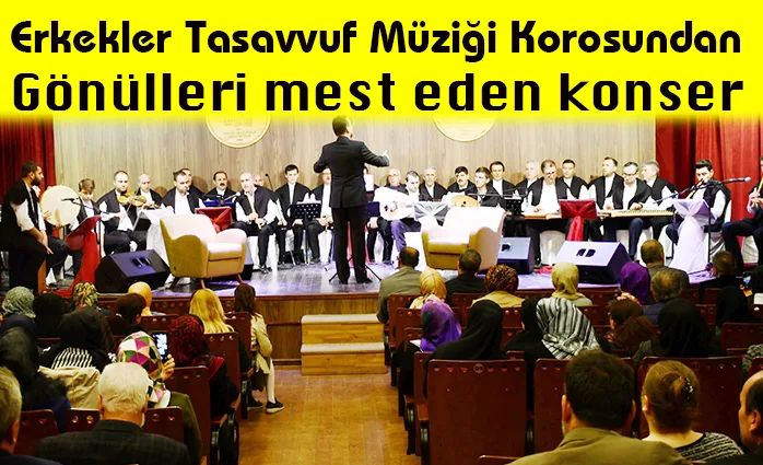 Erkekler Tasavvuf Müziği Korosundan gönülleri mest eden konser