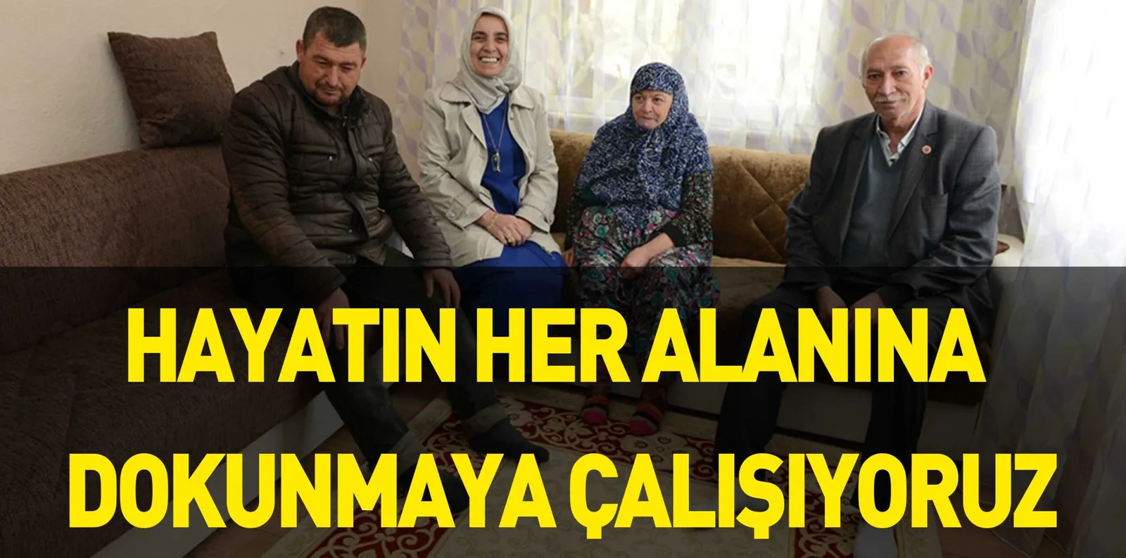 HAYATIN HER ALANINA DOKUNMAYA ÇALIŞIYORUZ