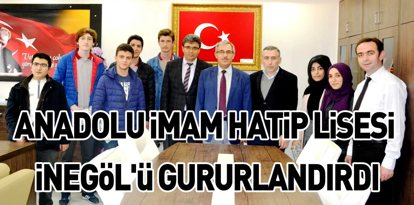 ANADOLU iMAM HATiP LiSESi iNEGöL'ü GURURLANDIRDI