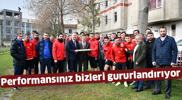 Performansınız bizleri gururlandırıyor