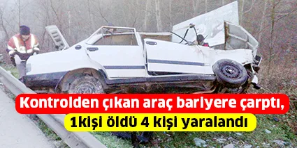 Kontrolden çıkan araç bariyere çarptı, 1kişi öldü 4 kişi yaralandı