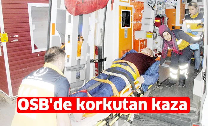 OSB'de korkutan kaza