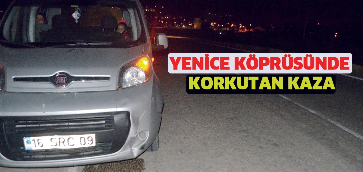 Yenice köprüsünde korkutan kaza