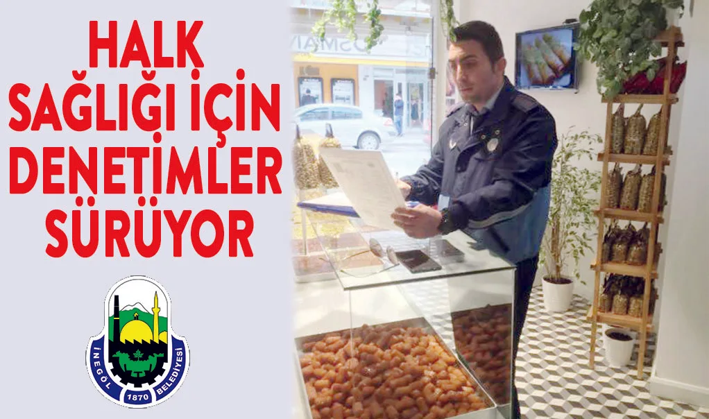 Halk sağlığı için denetimler sürüyor