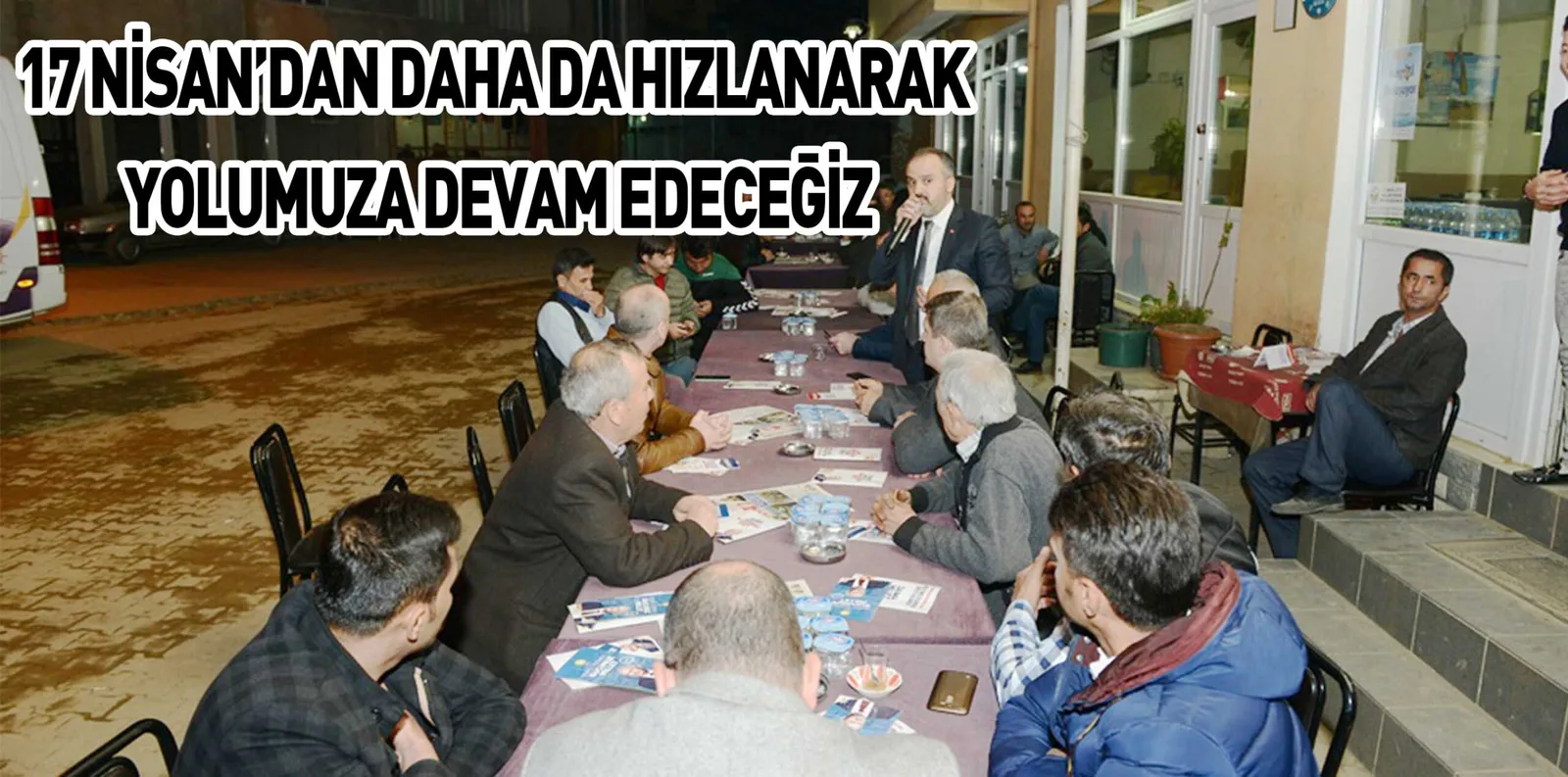 17 NİSAN’DAN DAHA DA HIZLANARAK YOLUMUZA DEVAM EDECEĞİZ