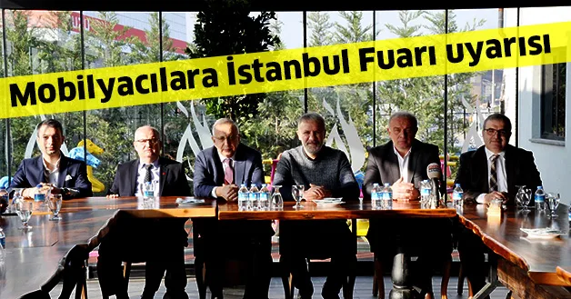 Mobilyacılara İstanbul Fuarı uyarısı