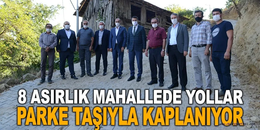 8 ASIRLIK MAHALLEDE YOLLAR PARKE TAŞIYLA KAPLANIYOR