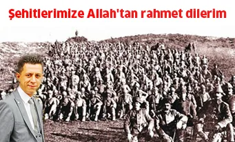 Şehitlerimize Allah'tan rahmet dilerim
