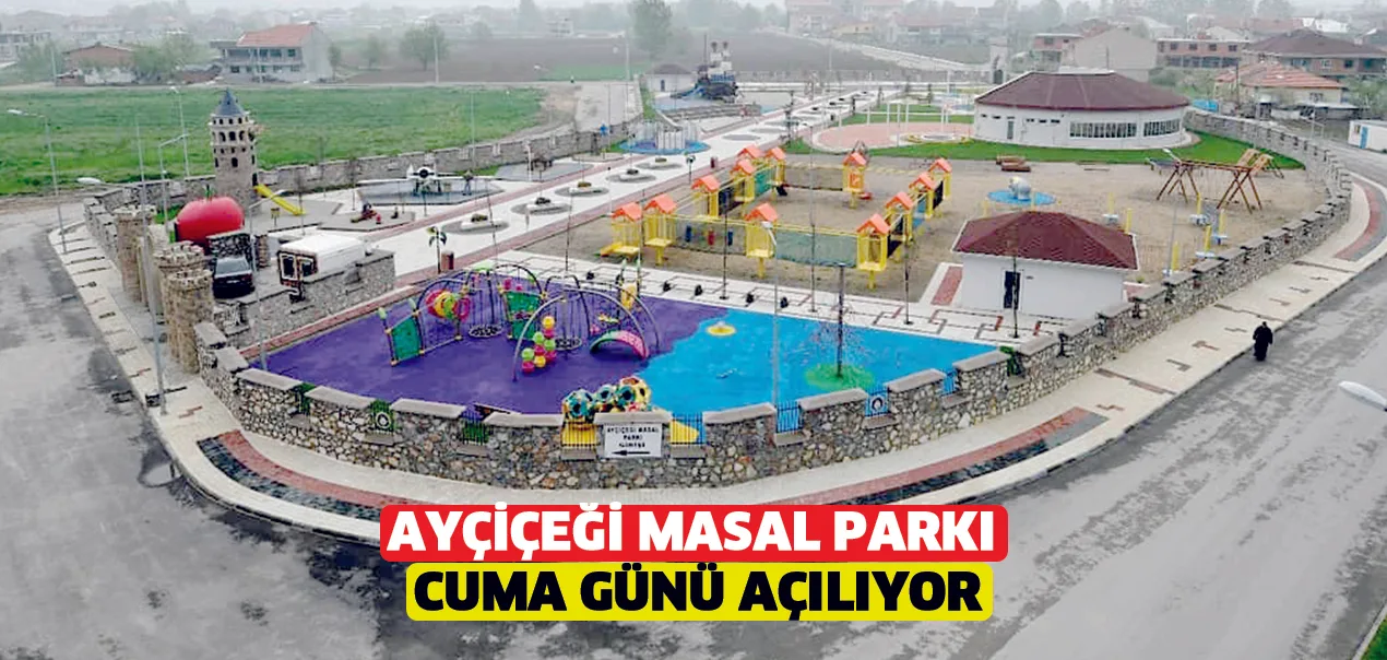 Ayçiçeği Masal Parkı Cuma günü açılıyor