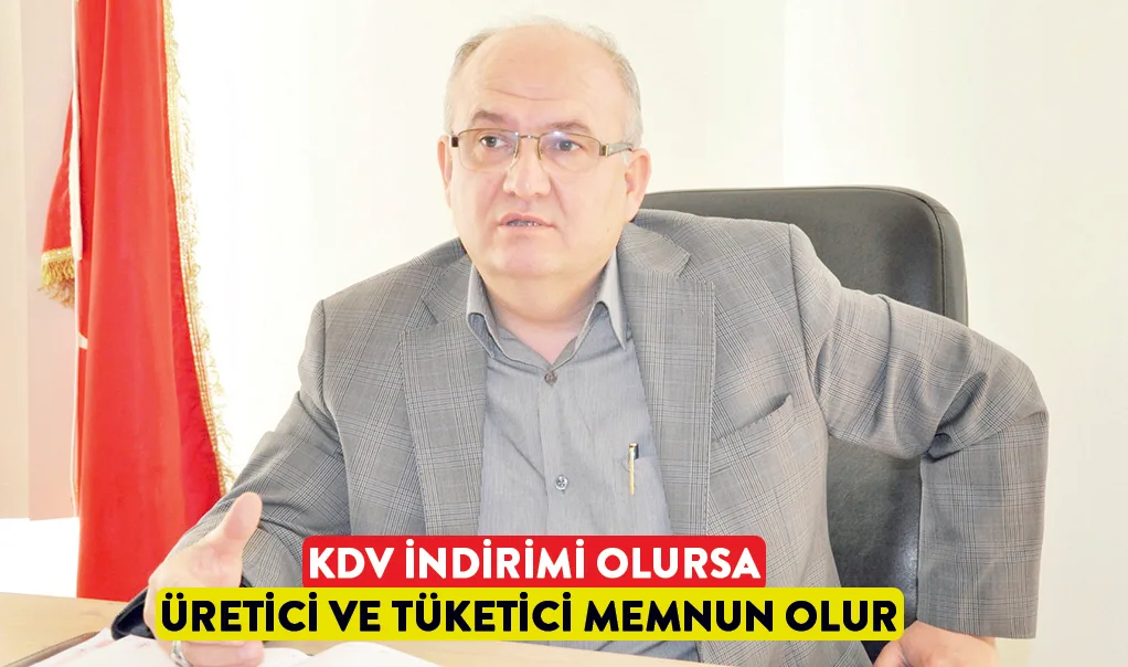 KDV indirimi olursa üretici ve tüketici memnun olur