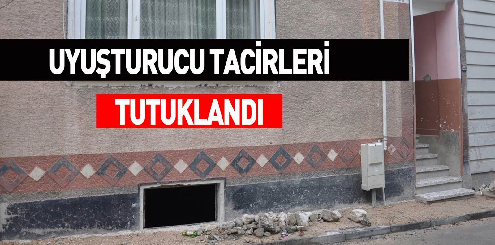 UYUŞTURUCU TACİRLERİ TUTUKLANDI